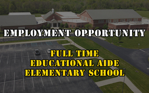 Employment Opportunity - Full Time Educational Aide - Elementary School
