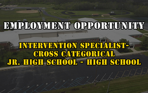 Employment Opportunity - Intervention Specialist - Cross Categorical Jr. High School - High School