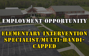 Employment Opportunity - Elementary Intervention Specialist/Multi-Handicapped
